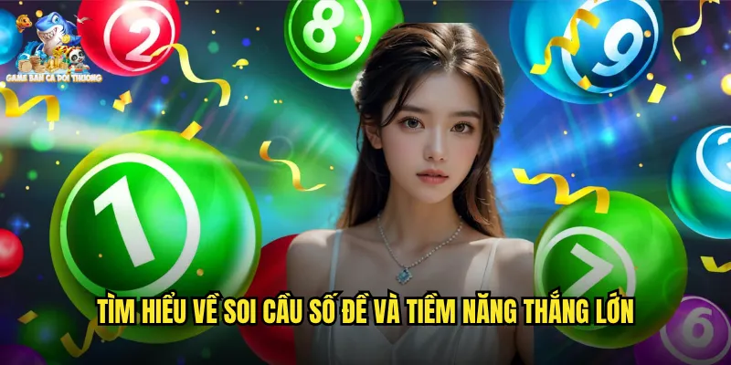 Tìm Hiểu Về Soi Cầu Số Đề Và Tiềm Năng Thắng Lớn