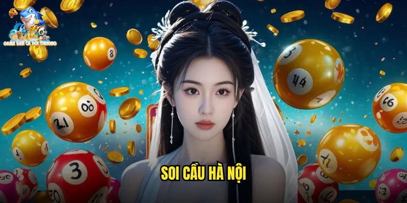 Soi Cầu Hà Nội - Dự Đoán Chuẩn Xác Nhất Cho Game Bắn Cá Đổi Thưởng 5 soi cầu Hà Nội