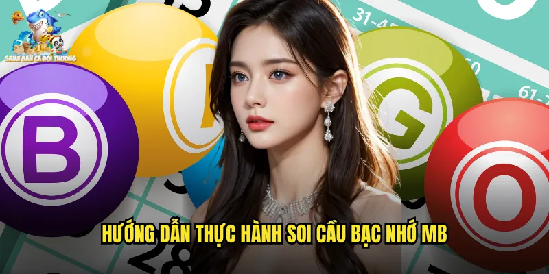 Hướng Dẫn Thực Hành Soi Cầu Bạc Nhớ MB