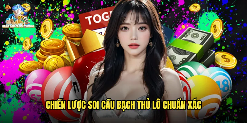 Soi Cầu Bạch Thủ Lô - Bí Mật Săn Số Độc Thắng Lớn Tại Game Bắn Cá Đổi Thưởng 3 Chiến Lược Soi Cầu Bạch Thủ Lô Chuẩn Xác