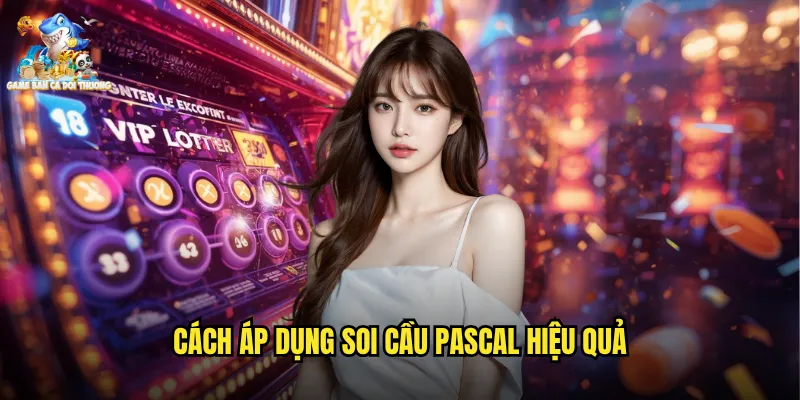 Cách Áp Dụng Soi Cầu Pascal Hiệu Quả