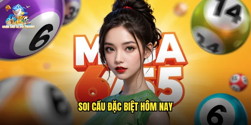 Soi Cầu Đặc Biệt Hôm Nay Game Bắn Cá Đổi Thưởng - Dự Đoán Giải Jackpot Siêu Chuẩn 4 soi cầu đặc biệt hôm nay