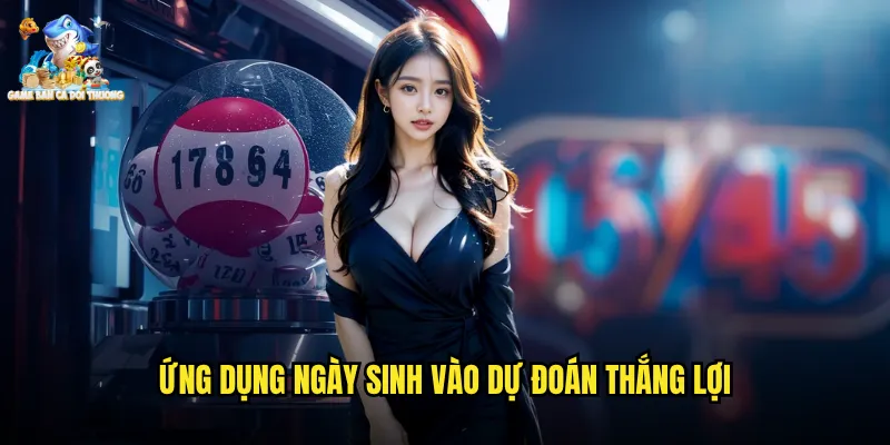 Soi Cầu Theo Ngày Sinh - Khai Thác Vận May Cá Nhân Cho Game Bắn Cá Đổi Thưởng 3 Ứng Dụng Ngày Sinh Vào Dự Đoán Thắng Lợi