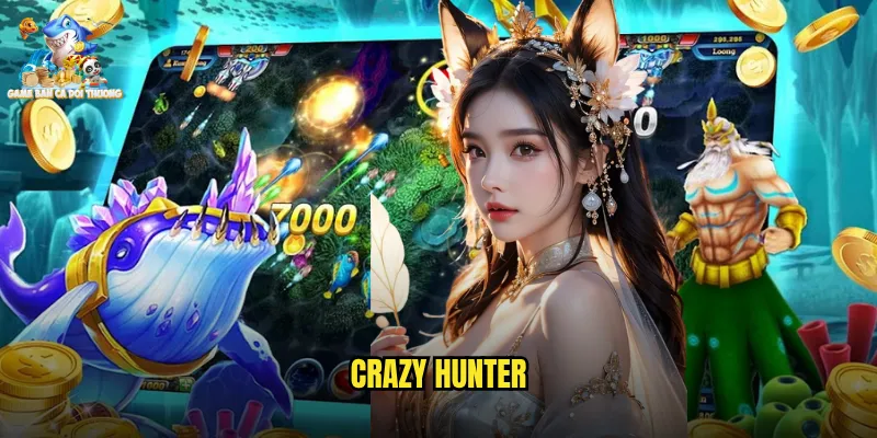 Crazy Hunter Game Bắn Cá Đổi Thưởng Thợ Săn Điên Cuồng Thách Thức Giới Hạn 1 crazy hunter