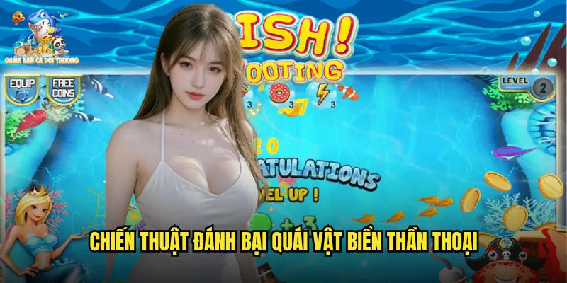 Monster Awaken Game Bắn Cá Đổi Thưởng Đánh Thức Quái Vật Biển Sâu Kinh Hoàng 3 Chiến thuật đánh bại quái vật biển thần thoại